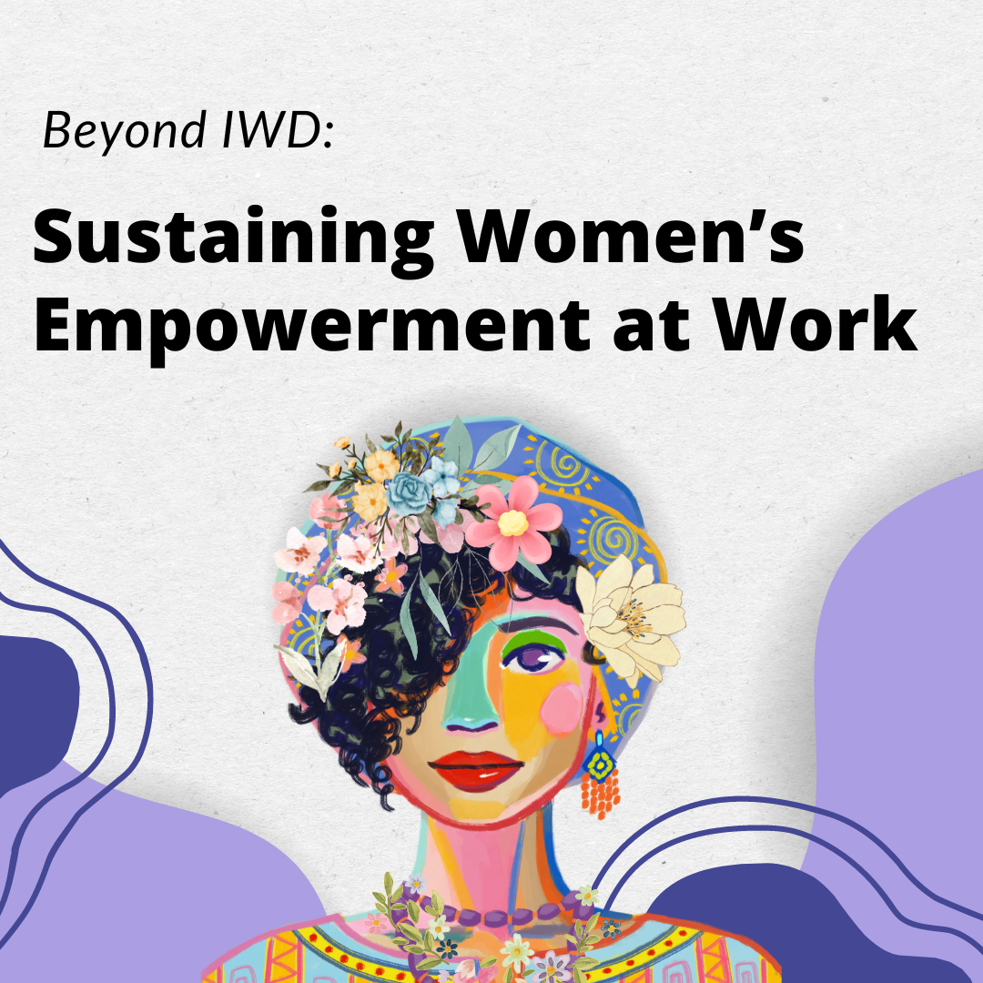 Beyond IWD: Sustaining Women’s Empowerment at Work